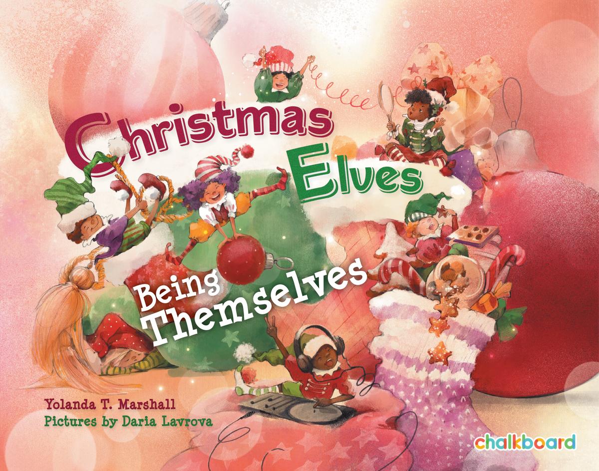 Christmas Elves Being Themselves, written by Yolanda T. Marshall