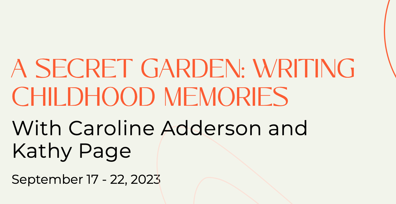 A Secret Garden: Writing Childhood Memories