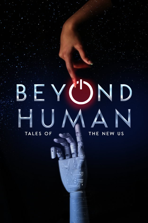 two hands, one artificial and one human, in a parody of the Birth of Man. Text reads: Beyond Human: Tales of the New Us