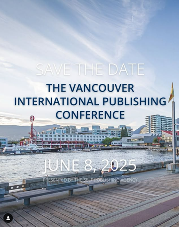 Photo of the pier and harbour at the Shipyards District of North Vancouver. Over top are the words "Save the Date. The Vancouver International Publishing Conference June 8, 2025. Presented by The Self Publishing Agency.
