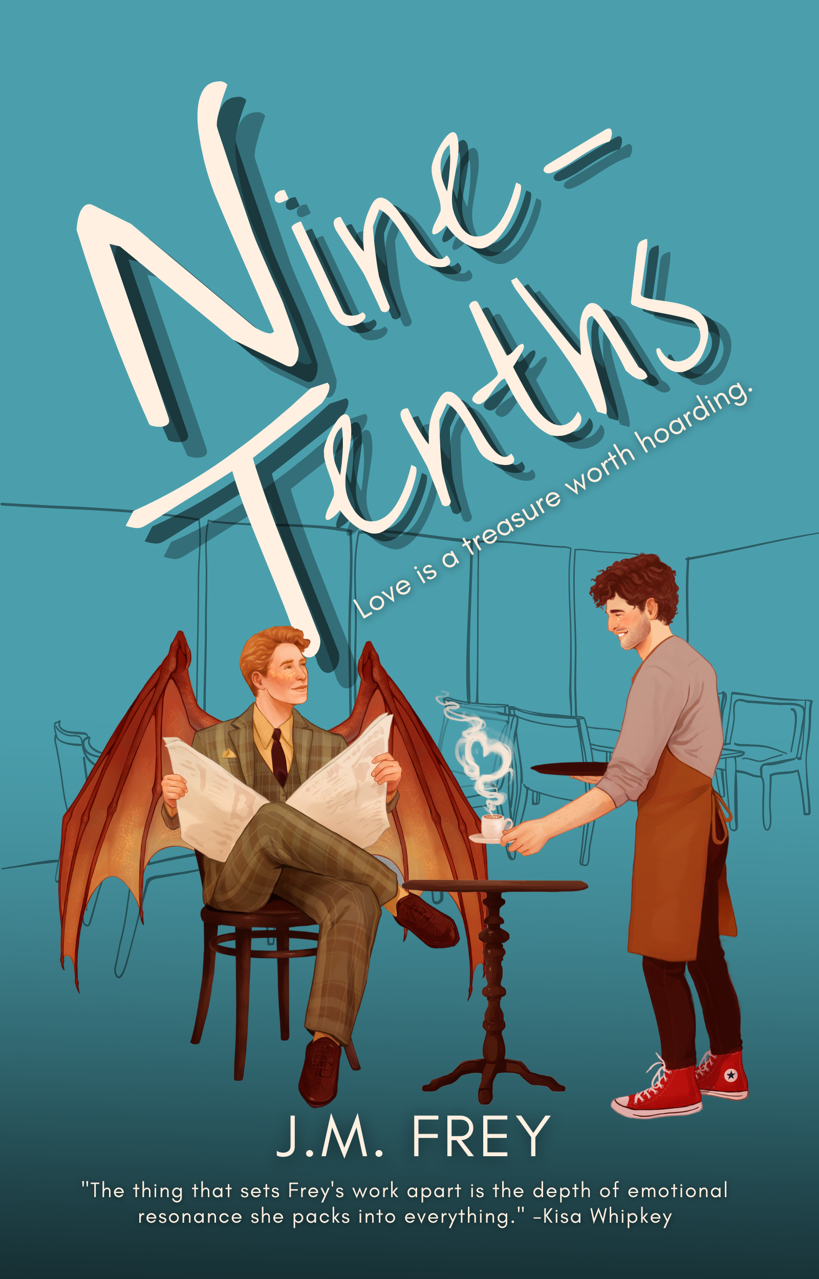 cover of J.M. Frey's novel "Nine-Tenths". Cover is teal with a line-art sketch of cafe tables and chairs in the background behind a full-colour illustration of the novel's two main characters: Dav, a ginger man in a chic lemon-yellow and hunter green suit, sporting red dragon wings, and Colin, a barista with messy dark hair and style, serving him a cup of coffee. The steam of the coffee forms the shape of a heart between them.