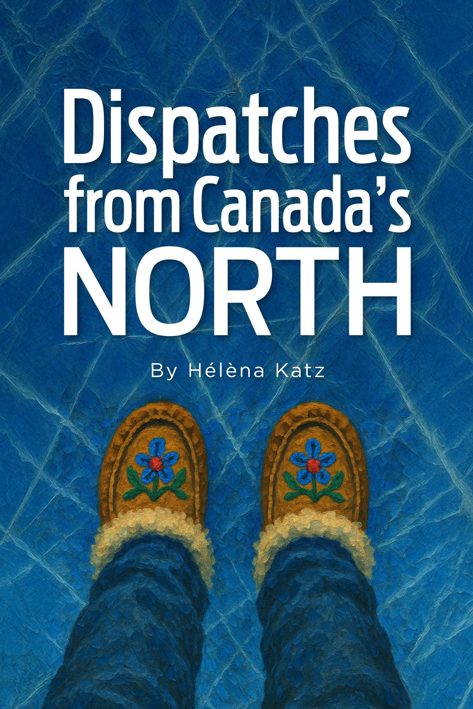 Book cover shows the lower legs of a person wearing moccasins on the blue ice of a winter road.