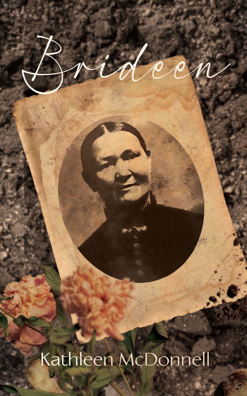 BRIDEEN: The Journeys of a Famine Daughter, new fact-based historical novel by Kathleen McDonnell