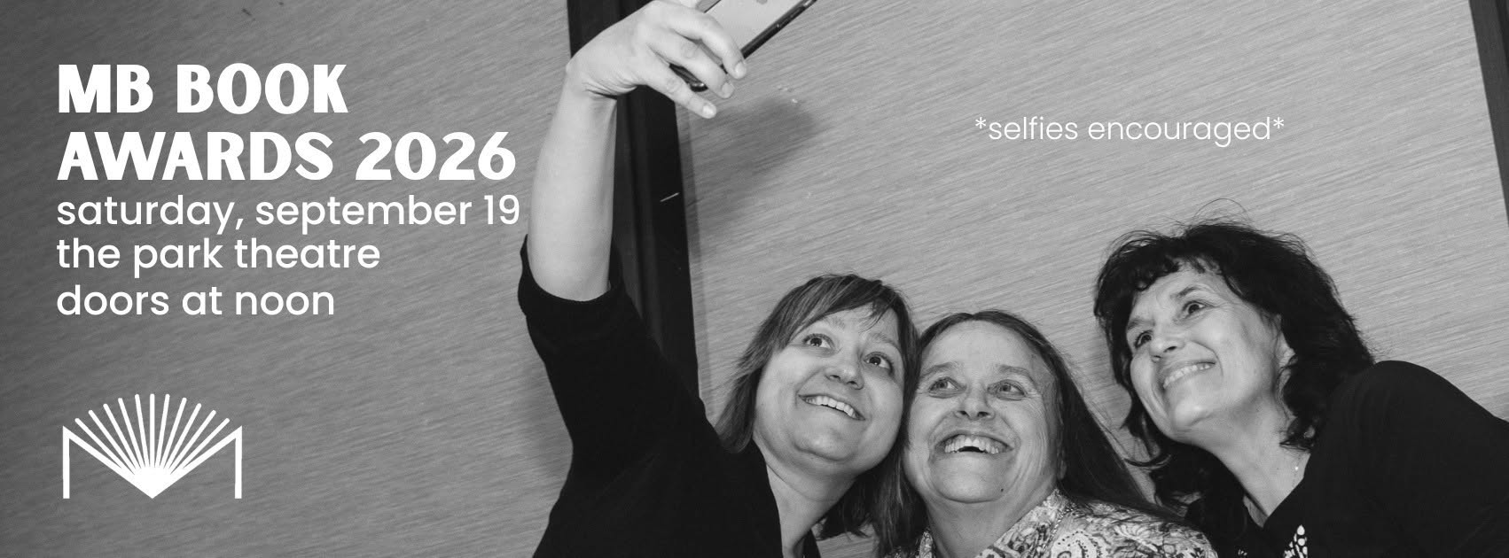 Three people with their heads together, taking a selfie at the Manitoba Book Awards on the right side of the image. On the left, MB Book Awards, Saturday September 19, the Park Theatre, doors at noon