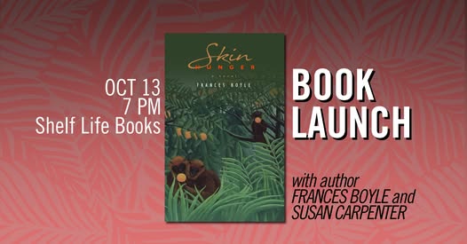 Poster with Skin Hunger cover on pink patterned background. Text reads Oct 13 7pm Shelf Life Books. Book Launch with Frances Boyle and Susan Carpenter